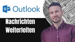 Outlook Nachrichten weiterleiten Tutorial