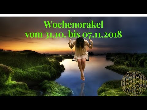 Wochenorakel 31.10.  bis 07.11.18 / Orakel für Oktober und November
