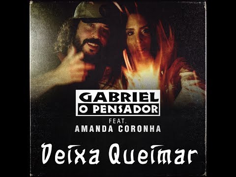 Gabriel o Pensador - DEIXA QUEIMAR feat. Amanda Coronha
