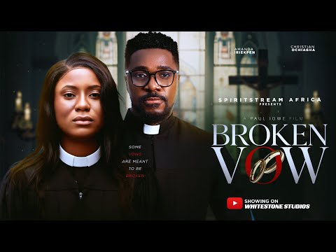 BROKEN VOW – A Faith-Based Nollywood Movie That Will Break and Heal You This New Year 