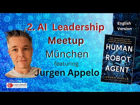"HUMAN ROBOT AGENT" Jurgen Appelo at the 2. AI Leadership Meetup München
