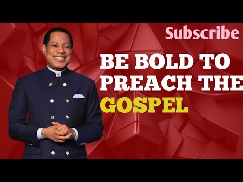BE BOLD TO PREACH THE GOSPEL//PASTOR CHRIS OYAKHILOME