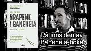 På innsiden av Drapene i Baneheia - Bjørn Olav Jahr forteller om arbeidet med boka og drapssaken