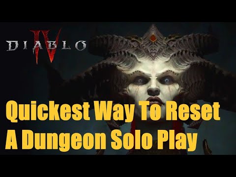 Diablo 4, Quickest Way To Reset A Dungeon Solo Play