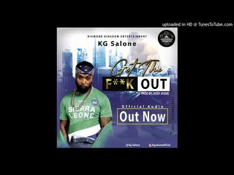 KG Salone - GET THE FUCK OUT🎧(Official Audio 2020 Music) 🔥🎶🌍🇸🇱🇸🇱🇸🇱🇸🇱💯💯💯💯💯