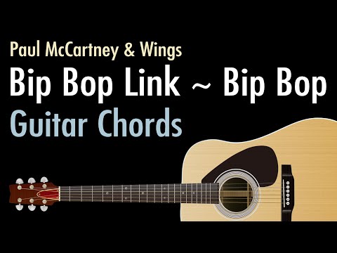 Bip Bop Link ~ Bip Bop - Paul McCartney & Wings / Guitar Chords