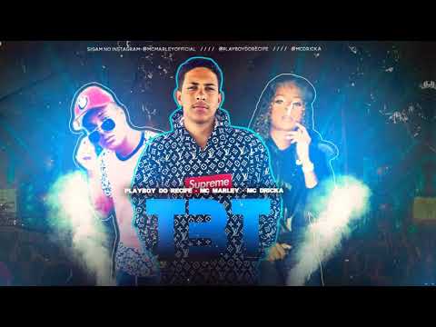 🔵 MC MARLEY, PLAYBOY DO RECIFE, MC DRICKA -  TBT (Remix/bregã funk) MÚSICA NOVA