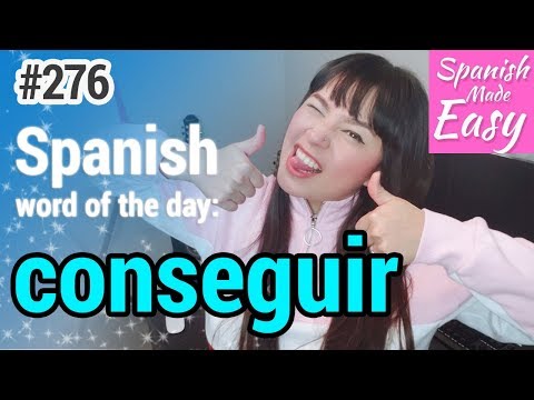 Learn Spanish: Conseguir | Spanish Word of the Day #276 [Spanish Lessons]
