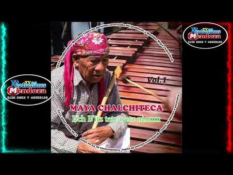 Sones Autóctonas, Marimba Maya ChalchiteKa, Aguacatán Huehuetenango