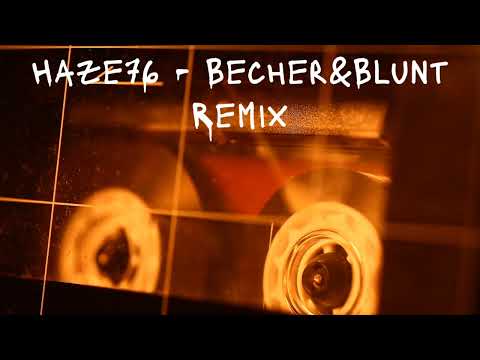 Haze76 - Becher & Blunt Remix