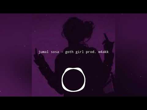 jumal sosa - goth girl prod. w4akk