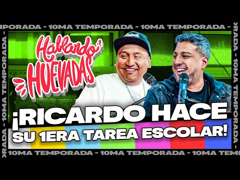 HABLANDO HUEVADAS - Décima Temporada [RICARDO HACE SU PRIMERA TAREA ESCOLAR]