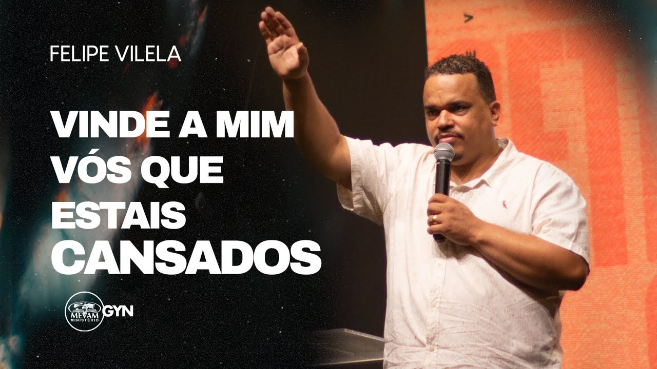 Felipe Vilela | Vinde a mim vós que estais cansados