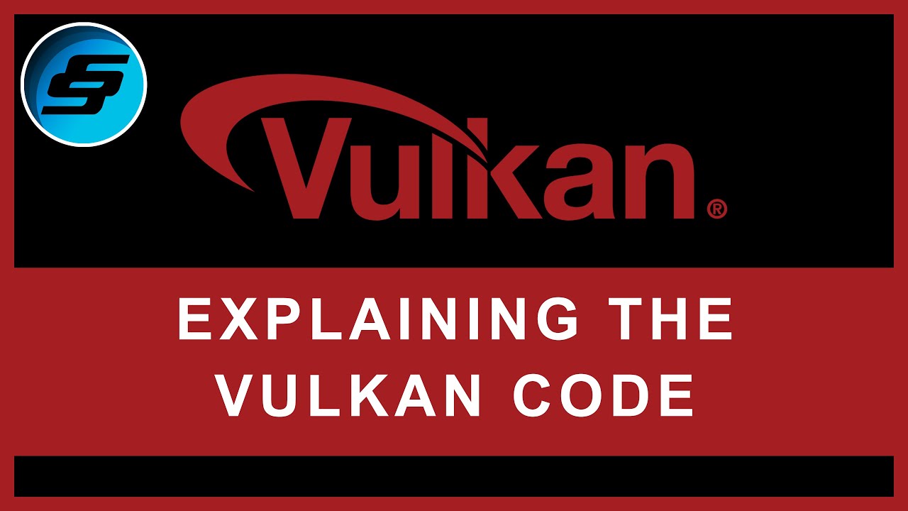 Explaining The Vulkan Code - Vulkan Graphics/Games Programming