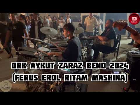 Ork Aykut Zaraz Bend 2024 (Ferus Erol Ritam Mashina) ☆█▬█ █ ▀█▀ ☆By Belgin4e ☆