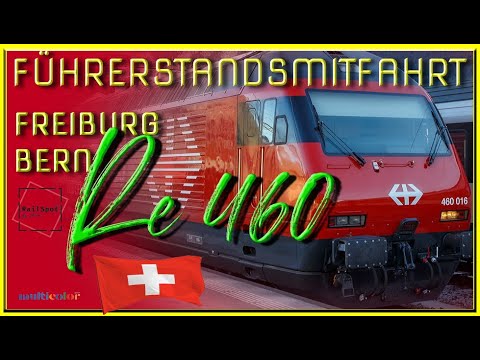 FÜHRERSTANDSMITFAHRT  FREIBURG - BERN    SBB Re 460   [HD 720]
