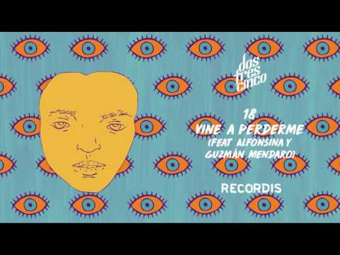 DOSTRESCINCO - Vine a Perderme feat. Alfonsina y Guzmán Mendaro [ Recordis ]