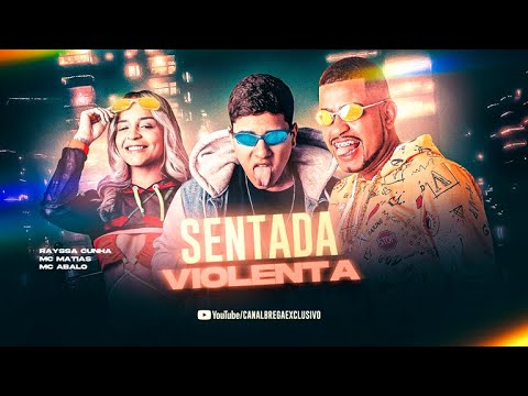 MC ABALO E MC MATIAS E RAYSSA CUNHA - SENTADA VIOLENTA