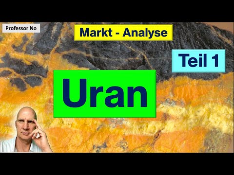 Uran (Markt-Analyse) / Kernkraft AKW's Kazatomprom Förderländer Uran-Produzenten & Konsumenten