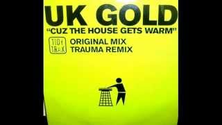 Tidy Trax presents - Uk Gold - Cuz the House gets warm (original mix)