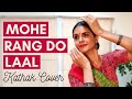 Mohe Rang Do Laal - Kathak Dance Cover