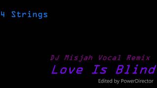 Love is Blind [DJ Misjah Vocal], 4 Strings