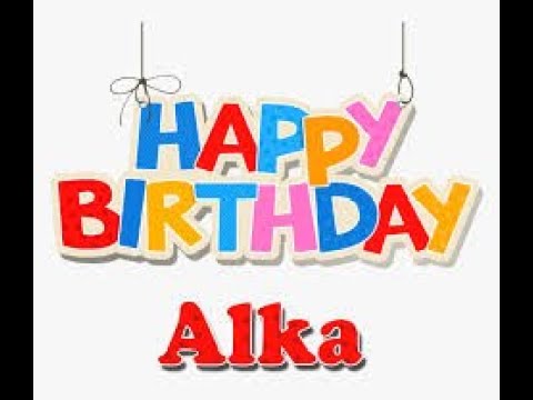HAPPY BIRTHDAY ALKA
