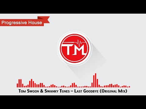 Tom Swoon & Swanky Tunes - Last Goodbye (Original Mix)