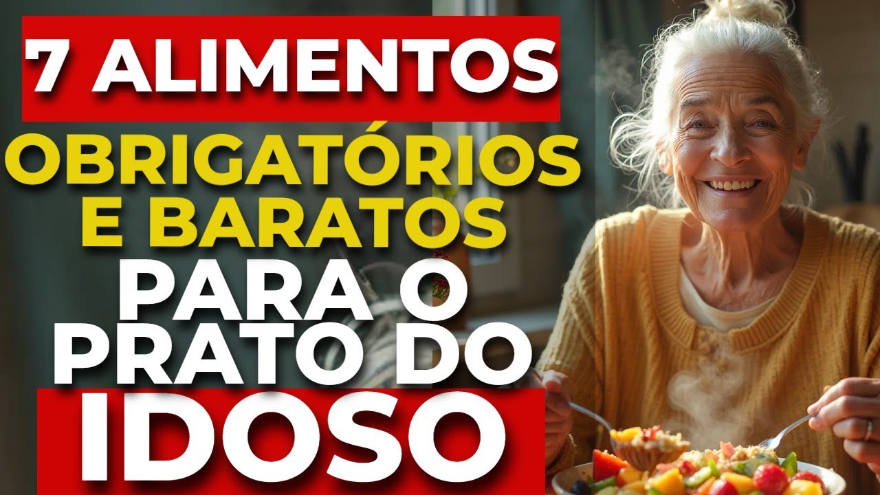 7 Alimentos OBRIGATÓRIOS e BARATOS para o IDOSO que quer viver MUITO!