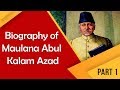 Biography Of Maulana Abul Kalam Azad Part 1 First Education Minister Of India BharatRatna