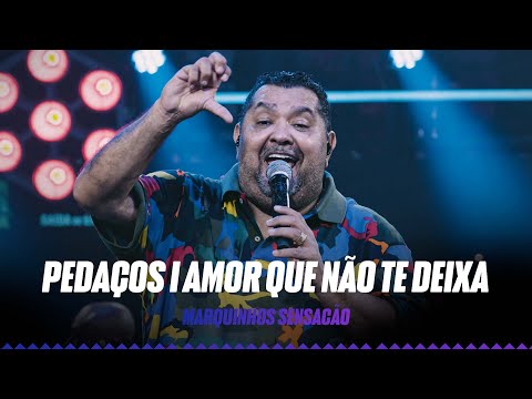 Marquinhos Sensação - Pedaços/ Amor que não te deixa (Pintando o Samba de Prateado)