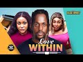 LOVE WITHIN UCHE MONTANA PEARL WATT MICHEAL DAPPA Latest Nigerian Movie 2025