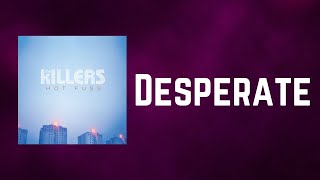 The Killers - Desperate (Lyrics)