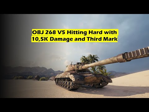 World of Tanks | OBJ 268 V5 Hitting Hard with 10.5K Damage and Third Mark