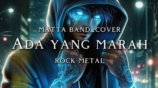 Download lagu 🎵Matta band_Ada yang marah_(cover) version rock metal mp3