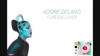 Adore Delano - Foreign Lover [Tradução] (PT-BR)