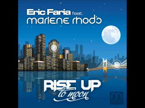 ERIC FARIA FEAT MARLENE RHOD'S - RISE UP TO MOON