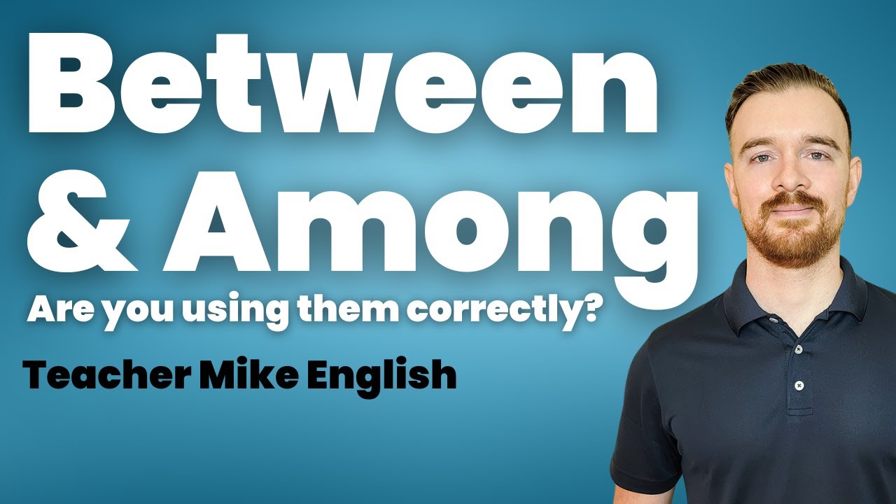 BETWEEN and AMONG (Learn the Real Difference/How to Use Them)