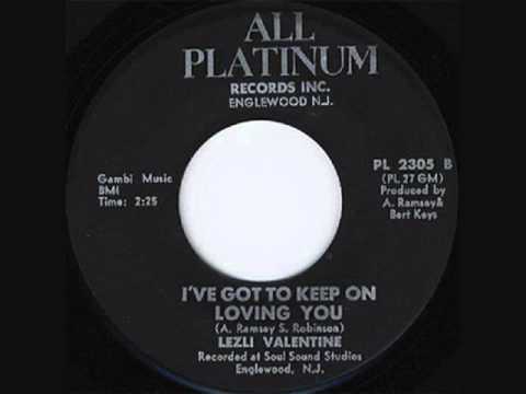 I've Got To Keep On Loving You  -  Lezli Valentine
