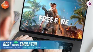 Free Fire Best Android Emulator For Low End PC Without Graphics Card