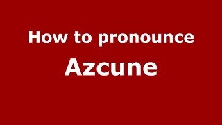 How to pronounce Azcune