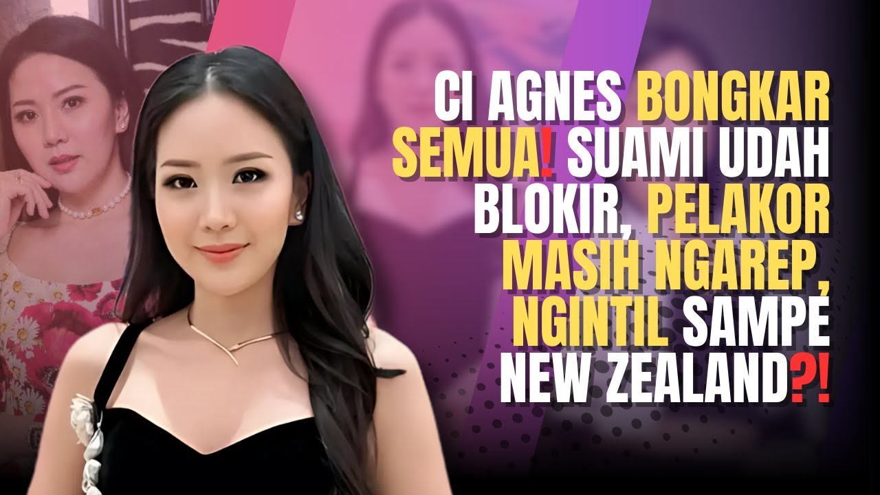 Kisah Mencekam di Balik Viral Video Ci Agnes Bongkar Siasat Pelakor