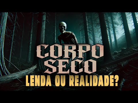 A Lenda do Corpo Seco