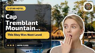 Cap Tremblant Mountain Resort - This Stay Was Next Level | La Conception (QC), C