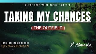 Taking My Chances (The OUTFIELD) Karaoke Lyrics🎤