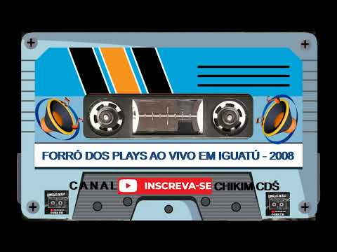 FORRÓ DOS PLAYS AO VIVO EM IGUATÚ - 2008