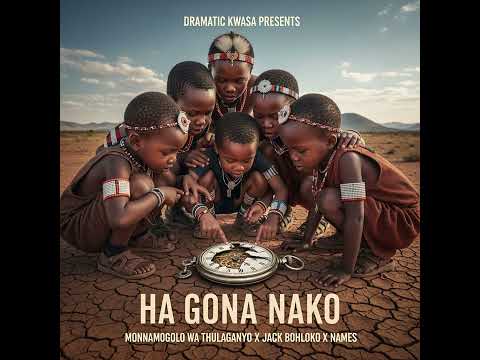 Monnamogolo Wa Thulaganyo x Jack Bohloko x Names- Ha Gona Nako (Official Audio)