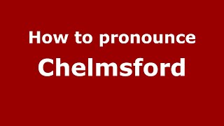How to pronounce Chelmsford