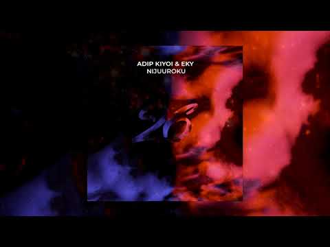 Adip Kiyoi & Eky - NijuuRoku