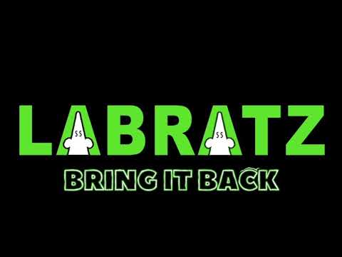 LABRATZ “BRING IT BACK”